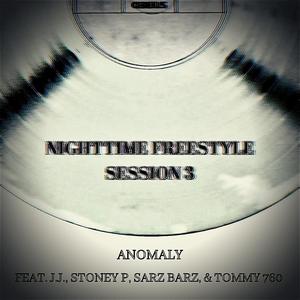 Nighttime Freestyle Session 3 (feat. J.J., Stoney P, Sarz Barz, Tommy 760, Zakiah, J.A.G. & Ezz) (Explicit)