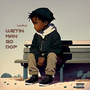 Wetin Man Go Do?? (Explicit)