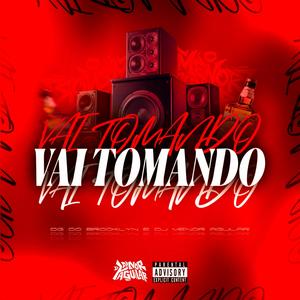 VAI TOMANDO (Explicit)