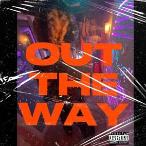 Out The Way (Explicit)