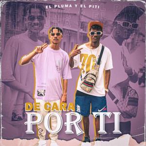 De cara por ti (feat. El Pluma & El Piti) (Explicit)