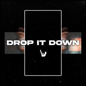 Drop it down