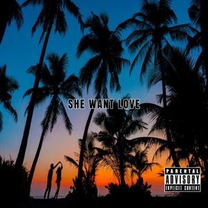 She Want Love (Explicit)