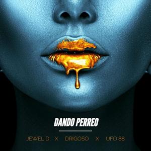 DANDO PERREO (feat. JEWEL D & UFO 88)