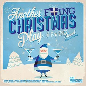 Another ****ing Christmas Play: A ****ing Musical (Original Cast Recording) [Explicit]