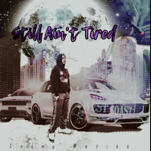 Still Ain't Tired (Explicit)