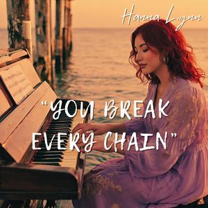 You break every chain