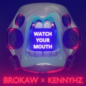 Watch Your Mouth (feat. KennyHz)