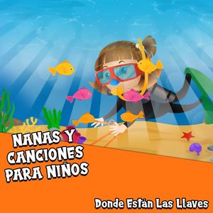 Donde Estan las Llaves, Canciones Infantiles