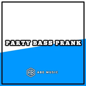 Bass Prank Party