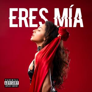 Eres Mía (feat. Alexis Casas & Leirbag Music) (Explicit)