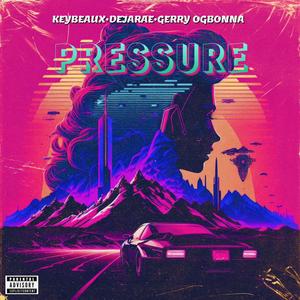 PRESSURE (feat. KEYBEAUX & DEJARAE) (Explicit)