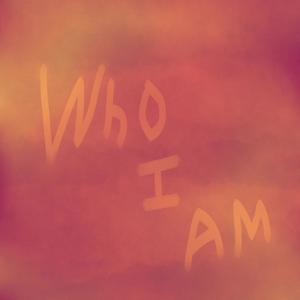 Who I Am