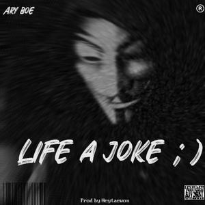 Life a Joke (Explicit)