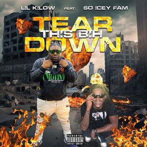 Tear This Bih Down (feat. Lil Kilow) (Explicit)