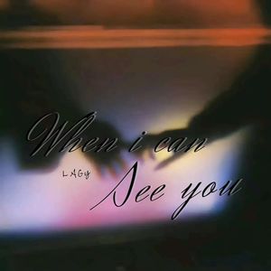 When i can see you