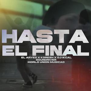 Hasta el final (feat. El Aryez & Dj Ikcal) [Explicit]