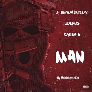 Man(feat. Kakea B & JDEFUG) (Explicit)