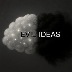 Evil Ideas