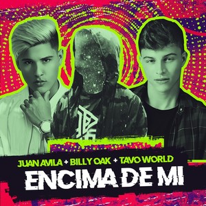 Encima de Mi(feat. Billy Oak & Juan Avila) (Explicit)