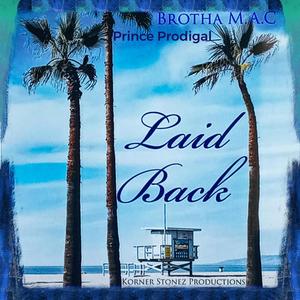 Laid Back(feat. Prince Prodigal & Brotha M.A.C.) (Explicit)