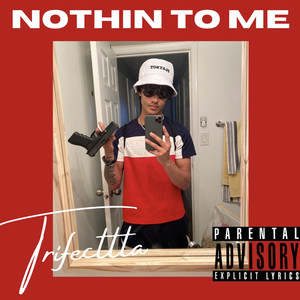 Nothin to Me (Explicit)