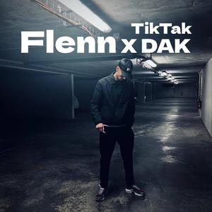 TikTak (feat. Flenn & DAK) (Explicit)