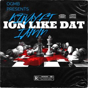 ION LIKE DAT (feat. I.AMM) [Explicit]