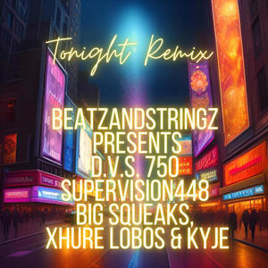 Tonight (feat. SuperVision448, Big Squeaks, Xhure Lobos & Kyje) [BeatzandStringz Remix] [Explicit]