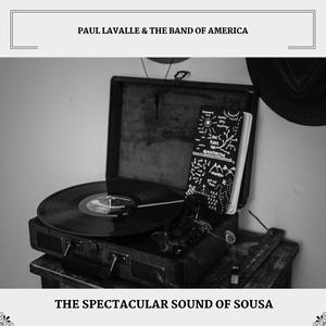 The Spectacular Sound Of Sousa