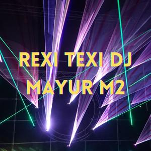 REXI TEXI DJ MAYUR M2