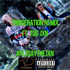 Triggeration (feat. Tdo Jxn) (Remix|Explicit)