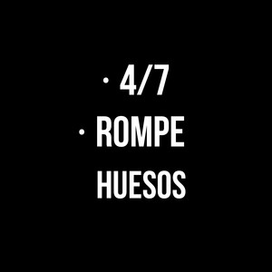 4-7 / Rompe Huesos