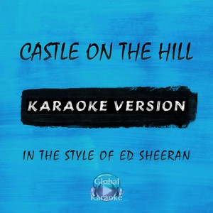 Castle on the Hill (In the Style of Ed Sheeran|Karaoke Version)