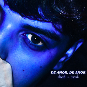 DE AMOR, DE AMOR (Slowed|Reverb)