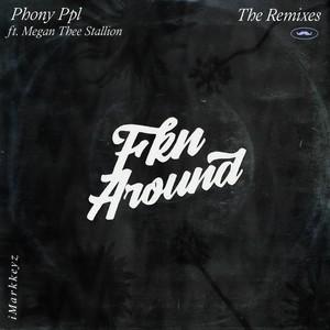 Fkn Around (iMarkkeyz Remix|Explicit)