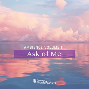 Ambience Vol. 3 - Ask of Me