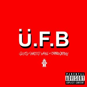 Ü.F.B (feat. Wasted Wayne & Capper Caffrey) [Explicit]