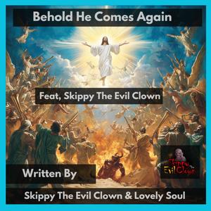 Behold He Comes Again