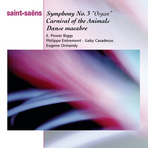 Saint-Saëns: Organ Symphony, Bacchanale from Samson & Dalila, Marche Militaire, Danse Macabbre and Carnaval des Animaux