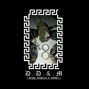 D.D. & M(Droga, Dinheiro & Mulher) (Explicit)