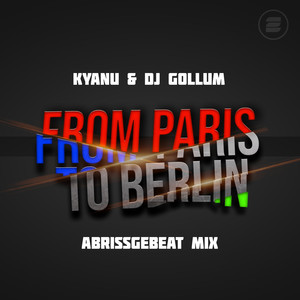 From Paris to Berlin (Abrissgebeat Mix)