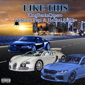 Like This (feat. Shawn Papi & Hellkel Rellik) [Explicit]