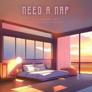 Need a nap (feat. David Fractals)