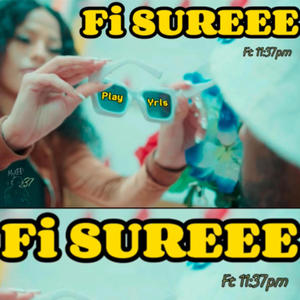 Fi Sureee (feat. 11:37pm) [Explicit]