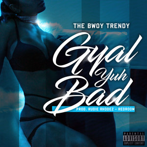 Gyal Yuh Bad (Explicit)