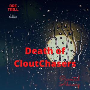 Death Of CloutChasers (Explicit)