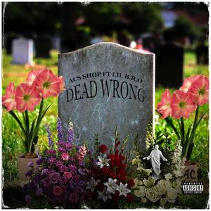 Dead Wrong (feat. Lil B.R.O.) [Explicit]