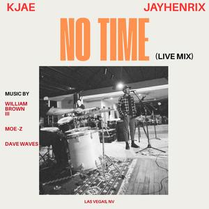 No Time (feat. JAYHENRIX) (Live Mix|Live|Explicit)
