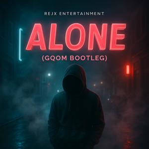 Alone (Gqom Bootleg) (Explicit)